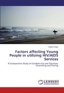 portada Factors affecting Young People in utilizing HIV/AIDS Services: A Comparative Study on Condom Use and Voluntary Counseling and Testing