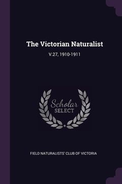 portada The Victorian Naturalist: V.27, 1910-1911 (en Inglés)
