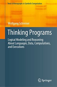 portada Thinking Programs: Logical Modeling and Reasoning about Languages, Data, Computations, and Executions