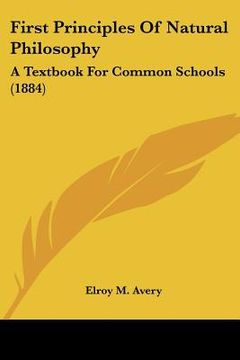 portada first principles of natural philosophy: a textbook for common schools (1884) (en Inglés)