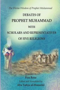 portada The Divine Wisdom of Prophet Muhammad: Debates of Prophet Muhammad with scholars and representatives of five religions (en Inglés)