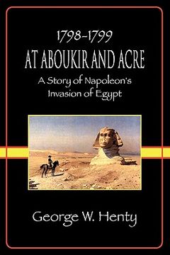 portada at aboukir and acre: a story of napoleon's invasion of egypt (en Inglés)