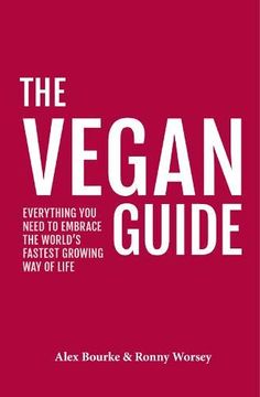 portada The Vegan Guide: Everything you Need to Embrace the World'S Fastest Growing way of Life (en Inglés)