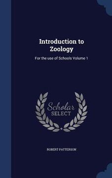 portada Introduction to Zoology: For the use of Schools Volume 1