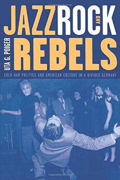 portada Jazz, Rock, and Rebels (Studies on the History of Society and Culture) (en Inglés)