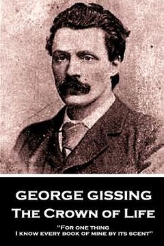 portada George Gissing - The Crown of Life: "For one thing, I know every book of mine by its scent" (en Inglés)
