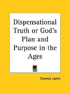 portada dispensational truth or god's plan and purpose in the ages