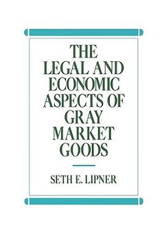 portada the legal and economic aspects of gray market goods (en Inglés)