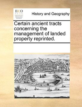 portada certain ancient tracts concerning the management of landed property reprinted. (en Inglés)