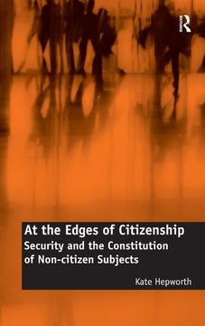 portada At the Edges of Citizenship: Security and the Constitution of Non-Citizen Subjects (en Inglés)
