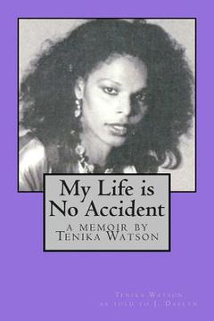 portada My Life is No Accident: a memoir by Tenika Watson (en Inglés)