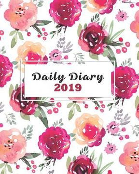 portada Daily Diary 2019: Floral Diary Calendar Notebook with Inspiration Quotes for a Positive Mood (en Inglés)