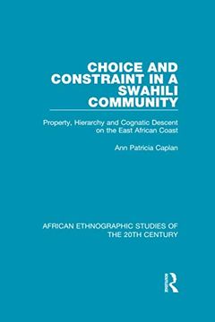 portada Choice and Constraint in a Swahili Community: Property, Hierarchy and Cognatic Descent on the East African Coast (in English)