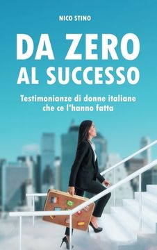 portada Da zero al successo: Testimonianze di donne italiane che ce l'hanno fatta (en Italiano)