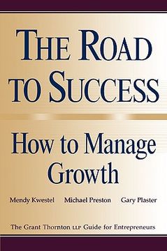 portada the road to success: how to manage growth: the grant thorton llp guide for entrepreneurs (in English)
