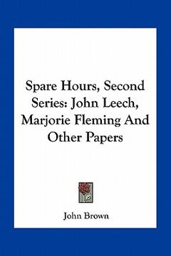 portada spare hours, second series: john leech, marjorie fleming and other papers