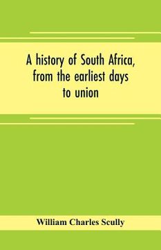portada A history of South Africa, from the earliest days to union