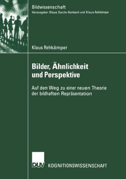 Bilder, Ähnlichkeit und Perspektive: Auf dem Weg zu einer neuen Theorie der bildhaften Repräsentation (Bildwissenschaft) (German Edition)