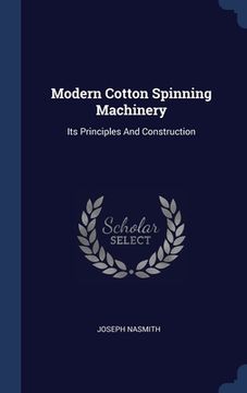 portada Modern Cotton Spinning Machinery: Its Principles And Construction