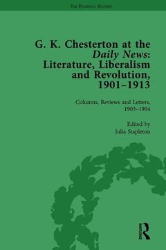 portada G K Chesterton at the Daily News, Part I, Vol 2: Literature, Liberalism and Revolution, 1901-1913 (en Inglés)