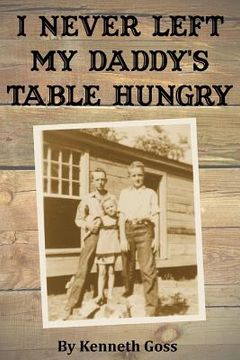 portada I Never Left My Daddy's Table Hungry (en Inglés)