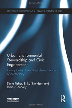 portada Urban Environmental Stewardship and Civic Engagement: How planting trees strengthens the roots of democracy (Routledge Explorations in Environmental Studies)