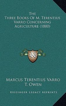 portada the three books of m. terentius varro concerning agriculture (1800) (en Inglés)