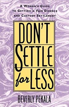 portada Don't Settle for Less: A Woman's Guide to Getting a Fair Divorce & Custody Settlement (in English)
