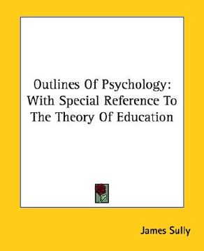 portada outlines of psychology: with special reference to the theory of education (en Inglés)