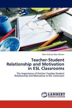 portada teacher-student relationship and motivation in esl classrooms (en Inglés)