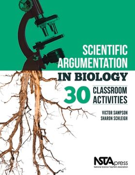 portada Scientific Argumentation in Biology: 30 Classroom Activities. by Victor Sampson and Sharon Schleigh (en Inglés)