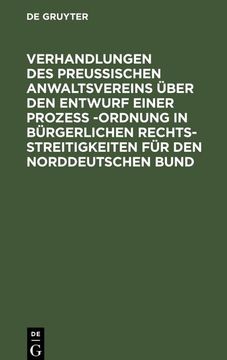 portada Verhandlungen des Preussischen Anwaltsvereins Über den Entwurf Einer Prozeß -Ordnung in Bürgerlichen Rechtsstreitigkeiten für den Norddeutschen Bund (in German)