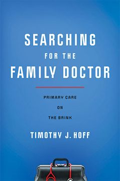 portada Searching for the Family Doctor: Primary Care on the Brink (en Inglés)