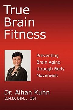 portada True Brain Fitness: Preventing Brain Aging Through Body Movement (en Inglés)