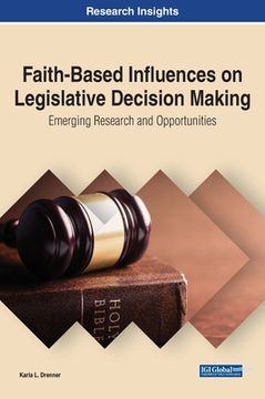 portada Faith-Based Influences on Legislative Decision Making: Emerging Research and Opportunities (en Inglés)