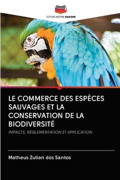 portada Le Commerce Des Espèces Sauvages Et La Conservation de la Biodiversité (en Francés)