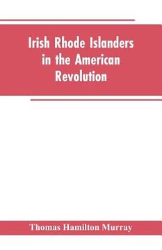 portada Irish Rhode Islanders In The American Revolution (en Inglés)