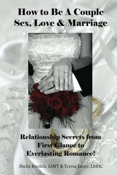portada How to be a Couple: Sex, Love & Marriage: Relationship Secrets From First Glance to Everlasting Romance! Volume 1 (in English)