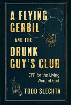 portada A Flying Gerbil and the Drunk Guy's Club: CPR for the Living Word (en Inglés)