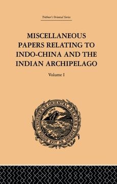 portada Miscellaneous Papers Relating to Indo-China and the Indian Archipelago: Volume I