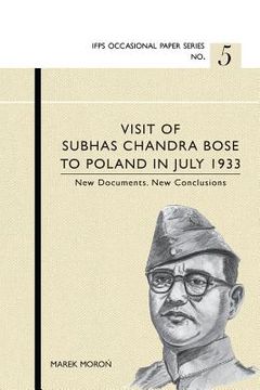 portada Visit of Subhas Chandra Bose to Poland in July 1933. New Documents. New Conclusions. (en Inglés)