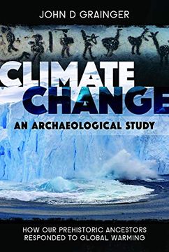portada Climate Change: An Archaeological Study: How our Prehistoric Ancestors Responded to Global Warming (en Inglés)