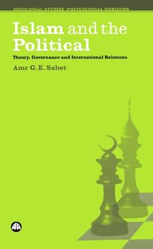 portada Islam and the Political: Theory, Governance and International Relations (Decolonial Studies, Postcolonial Horizons) (en Inglés)