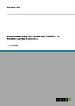 portada Eine Untersuchung zur Prosodie von Sprechern mit Heidelberger Regionalakzent