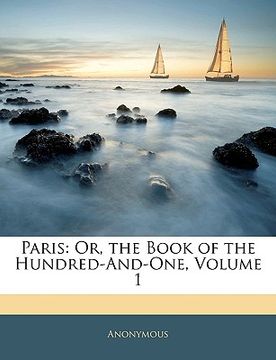 portada paris: or, the book of the hundred-and-one, volume 1 (en Inglés)