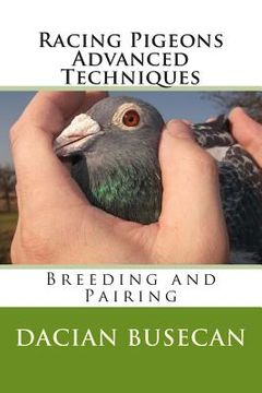 portada Racing Pigeons Advanced Techniques: Breeding and Pairing (en Inglés)