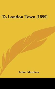 portada to london town (1899) (en Inglés)
