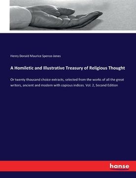 portada A Homiletic and Illustrative Treasury of Religious Thought: Or twenty thousand choice extracts, selected from the works of all the great writers, anci (in English)