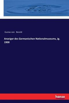 portada Anzeiger des Germanischen Nationalmuseums, Jg. 1900 (en Alemán)