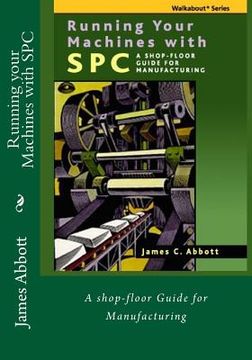 portada Running your Machines with SPC: A shop-floor Guide for Manufacturing (en Inglés)